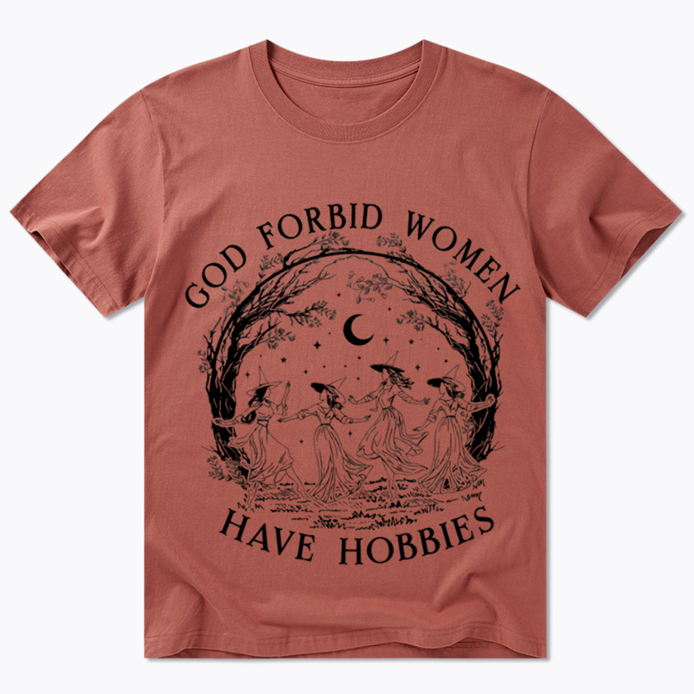 God Forbid Women Have Hobbies Classic T-Shirt