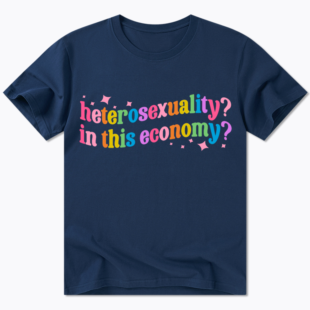 Heterosexuality in This Economy Classic T-Shirt
