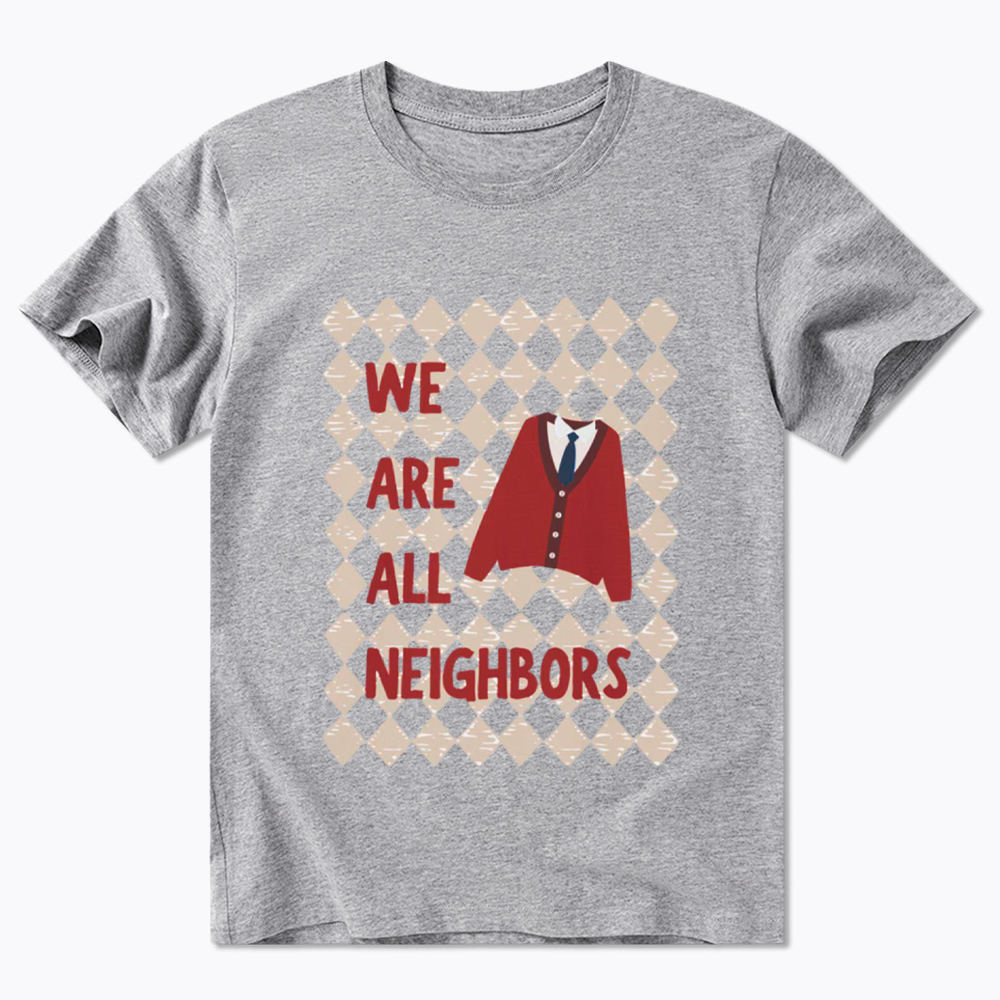 We Are All Neighbors Classic T-Shirt