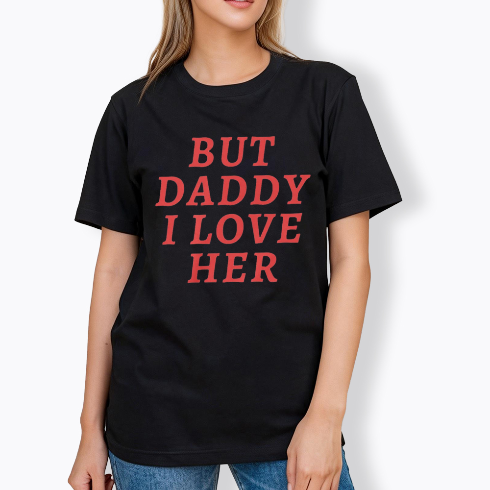 But Daddy I love Her Pride Classic T-Shirt