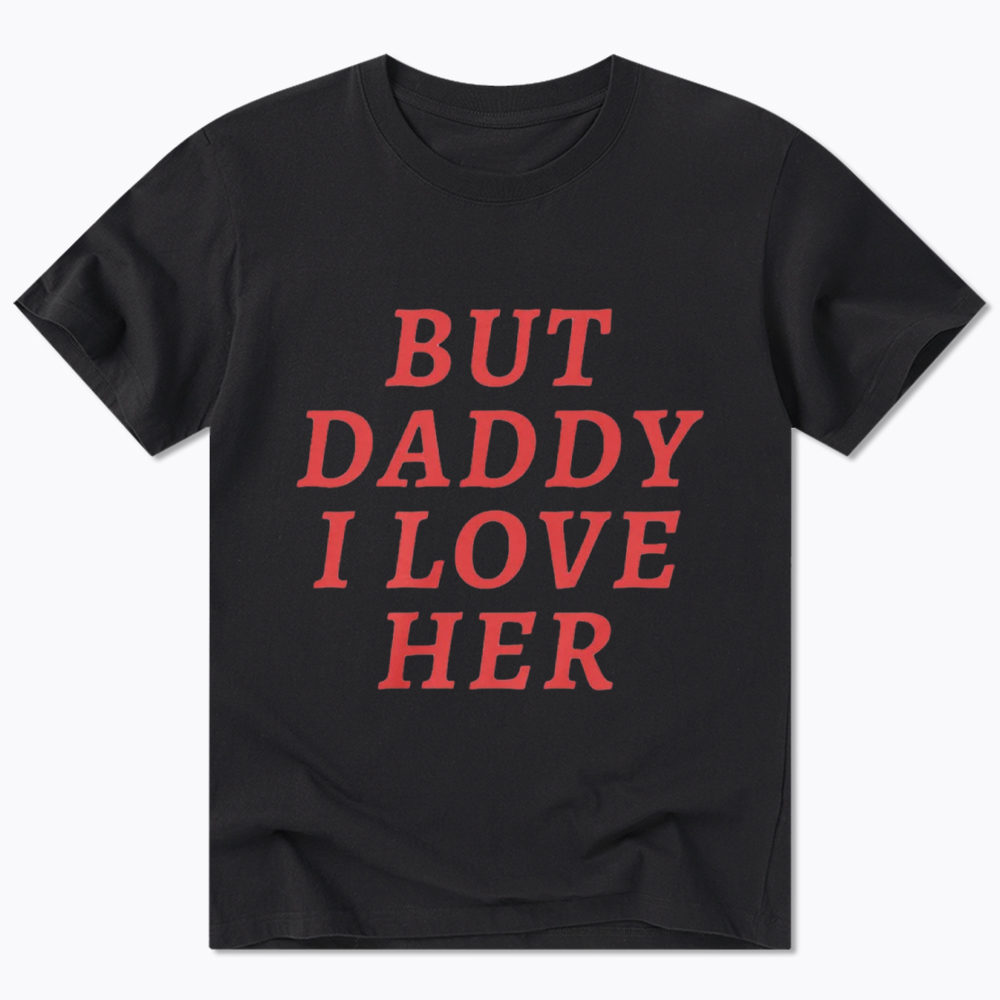 But Daddy I love Her Pride Classic T-Shirt