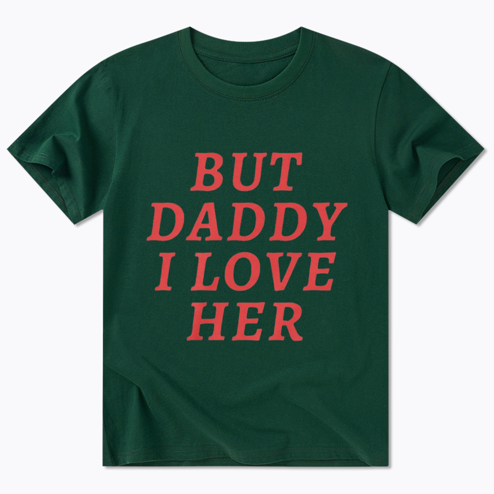 But Daddy I love Her Pride Classic T-Shirt