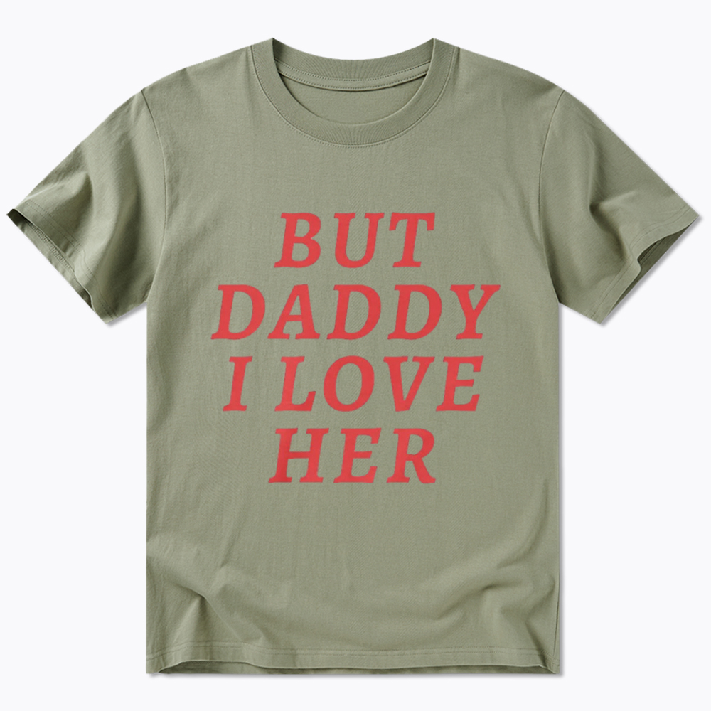 But Daddy I love Her Pride Classic T-Shirt