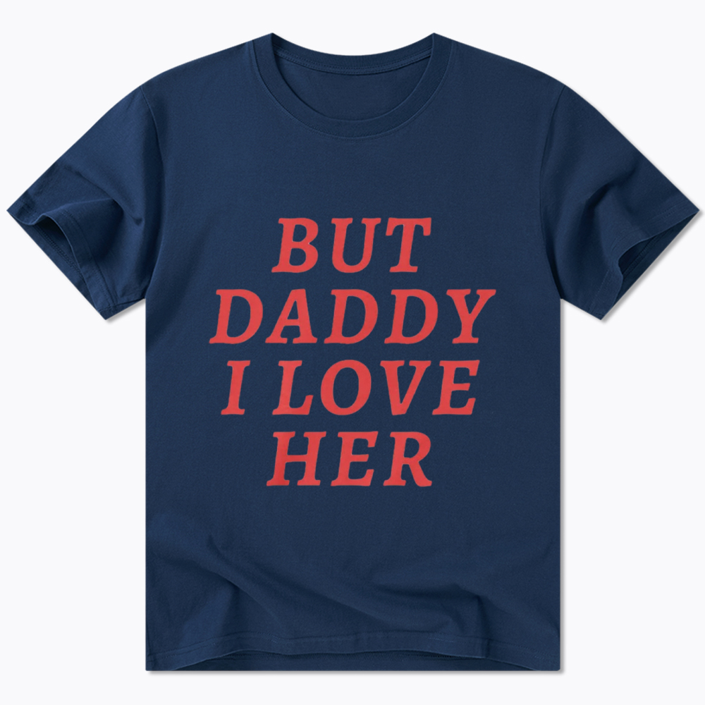 But Daddy I love Her Pride Classic T-Shirt