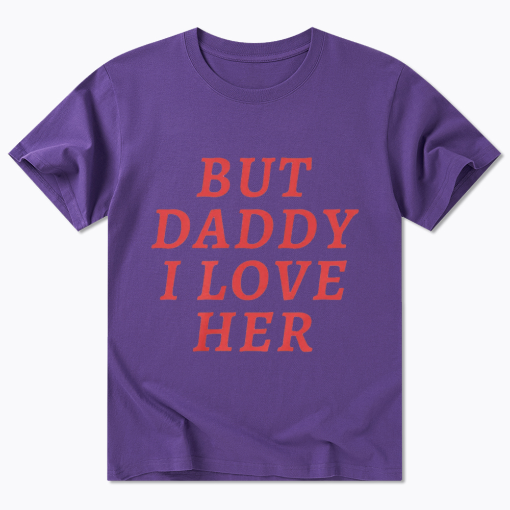 But Daddy I love Her Pride Classic T-Shirt