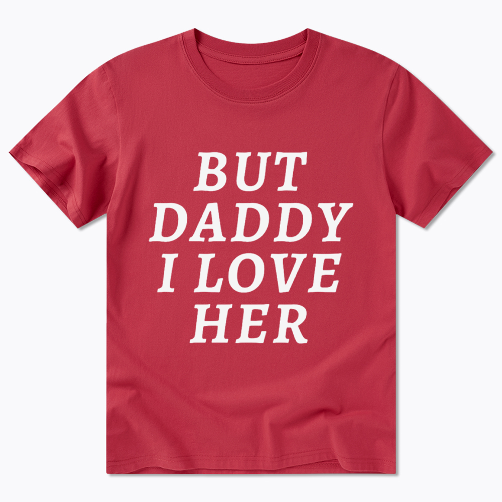 But Daddy I love Her Pride Classic T-Shirt