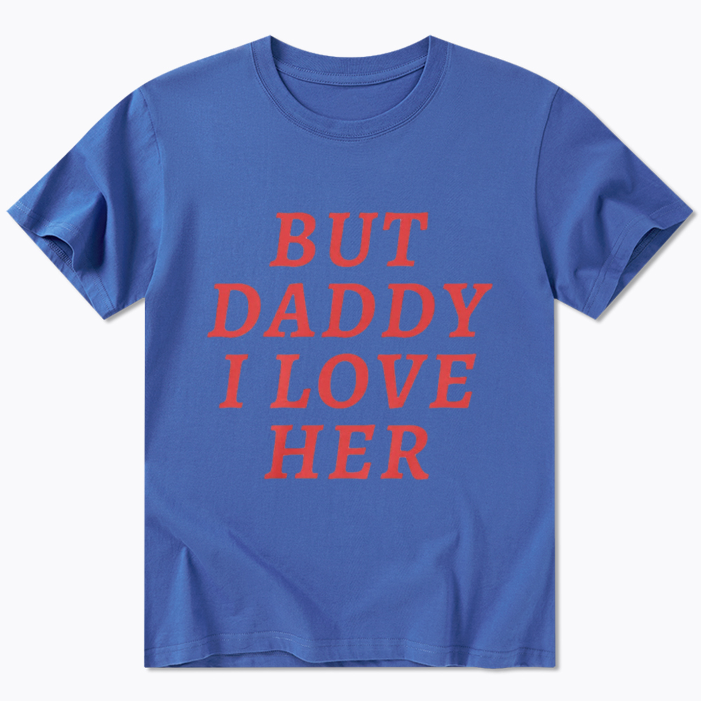 But Daddy I love Her Pride Classic T-Shirt