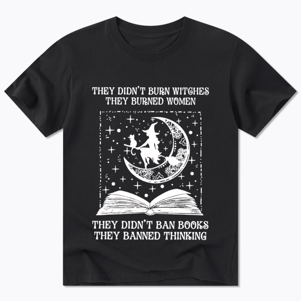 They Didn't Burn Witches They Burned Women Classic T-Shirt