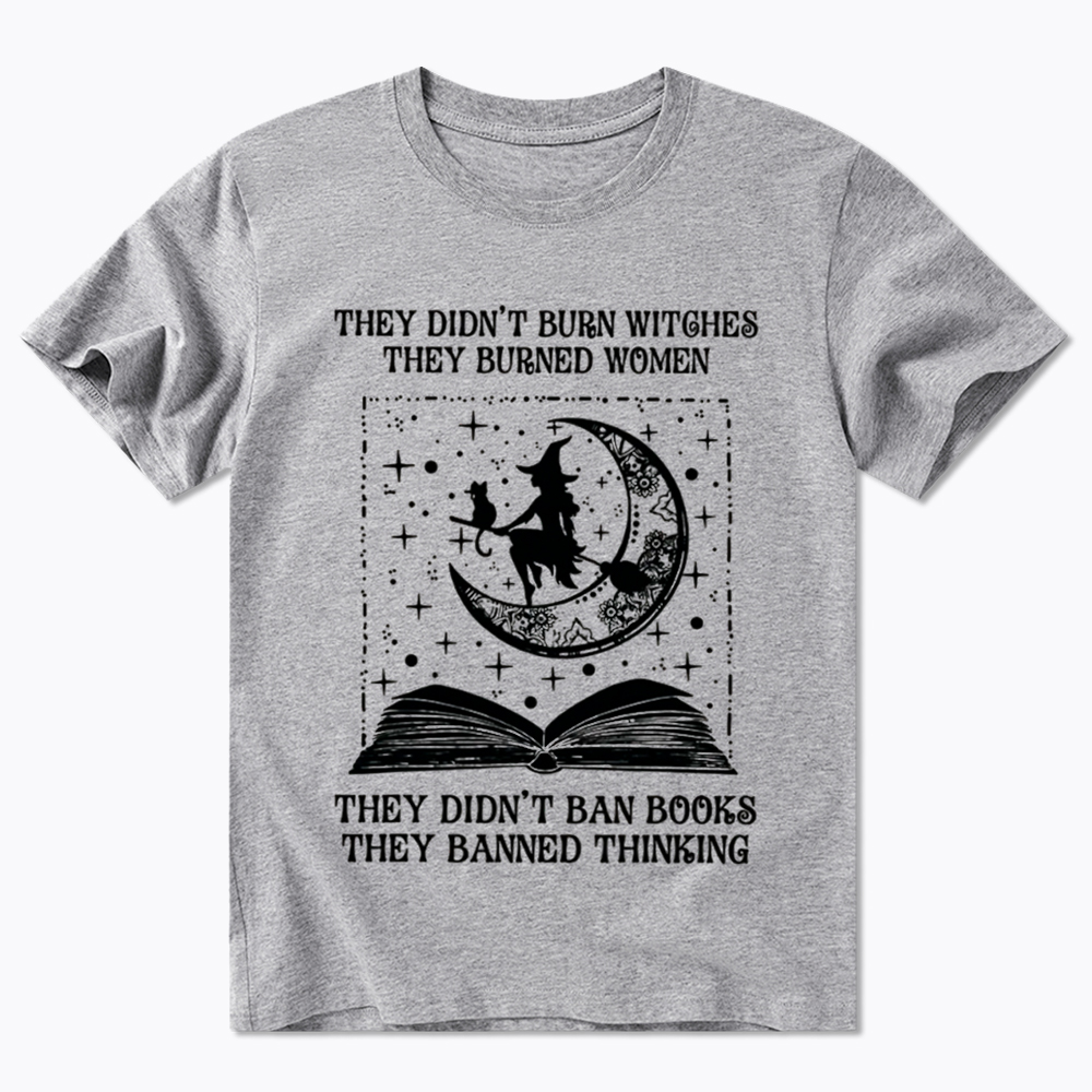 They Didn't Burn Witches They Burned Women Classic T-Shirt