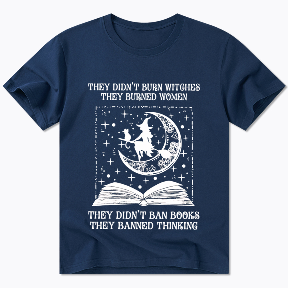 They Didn't Burn Witches They Burned Women Classic T-Shirt