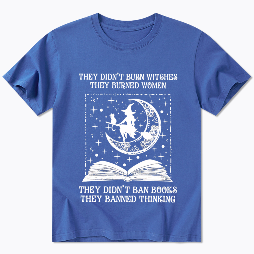 They Didn't Burn Witches They Burned Women Classic T-Shirt