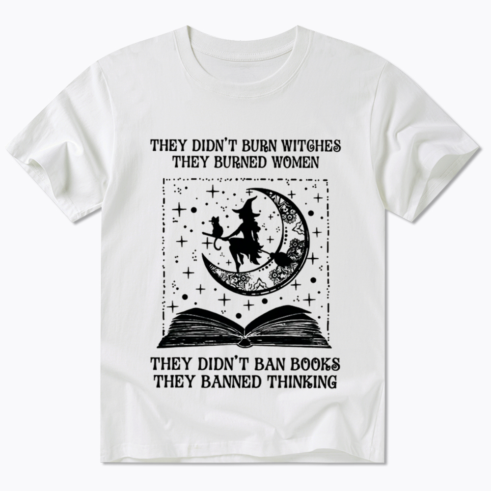 They Didn't Burn Witches They Burned Women Classic T-Shirt