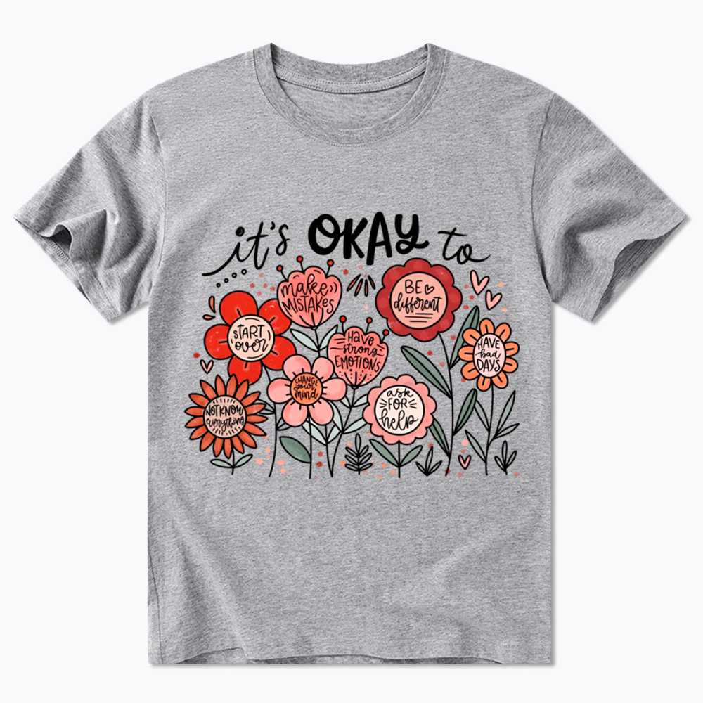 It's Okay Floral Mental Health Motivational Classic T-Shirt