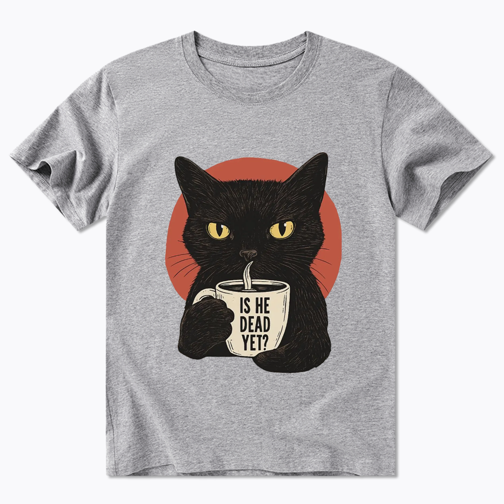 Is He Dead Yet Classic T-Shirt