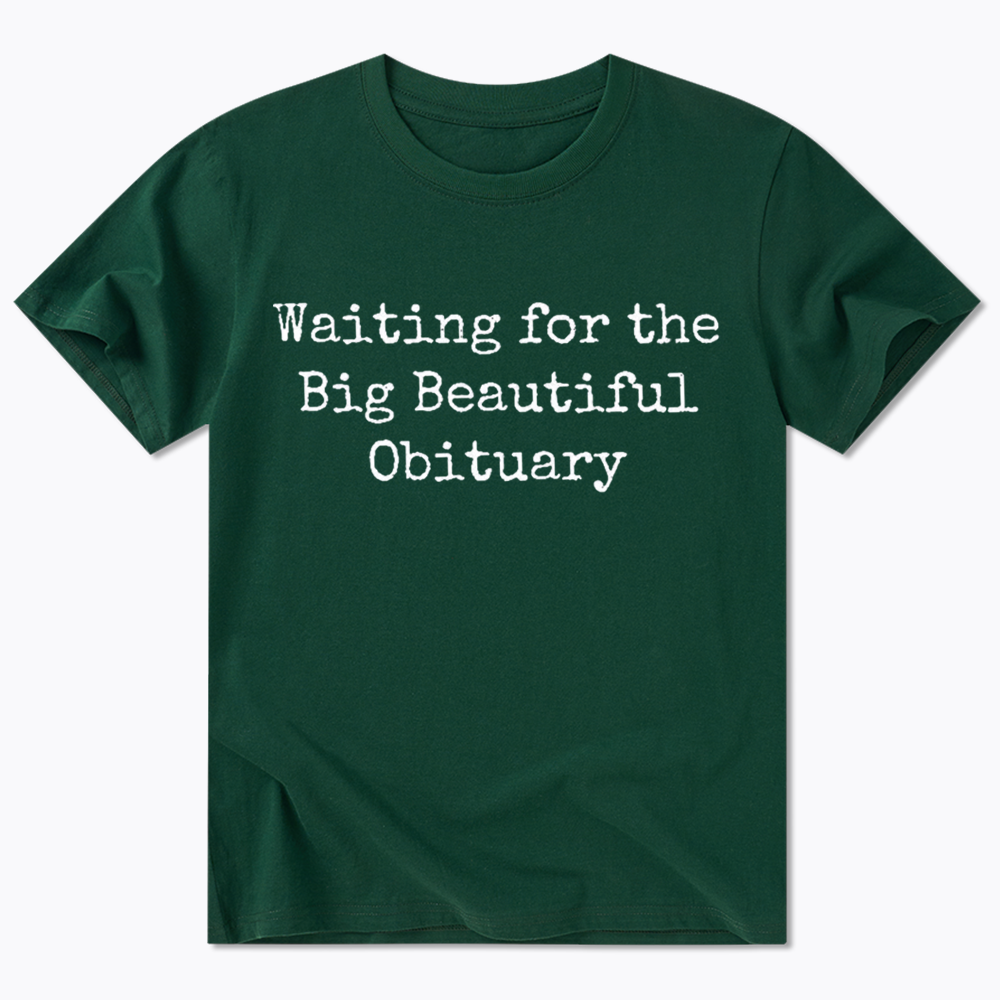 Waiting for Big Beautiful Obituary Classic T-Shirt