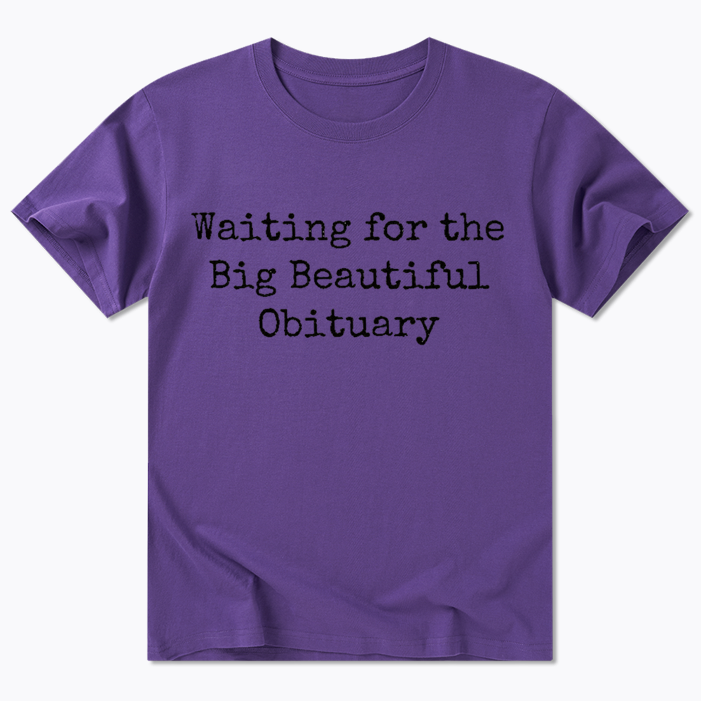 Waiting for Big Beautiful Obituary Classic T-Shirt