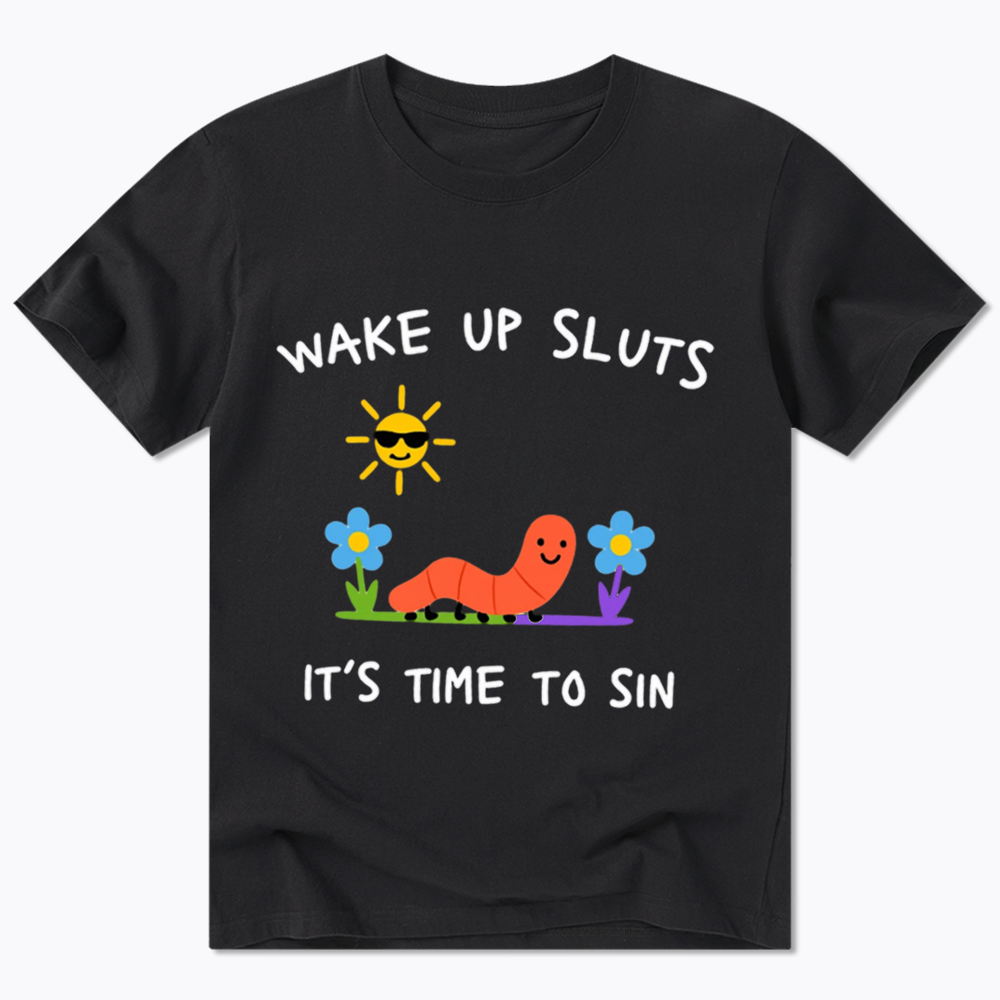 Wake Up Sluts Classic T-Shirt
