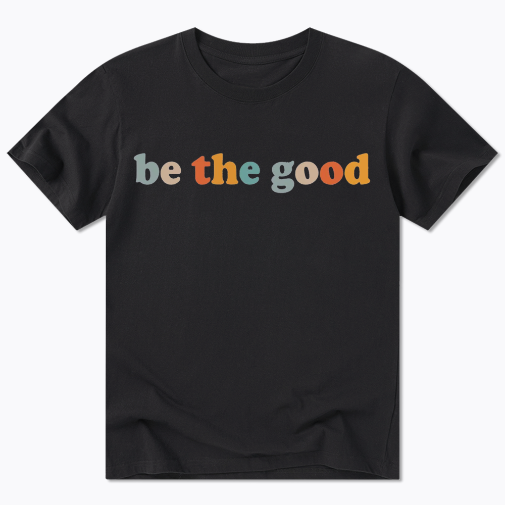 Be The Good Classic T-Shirt