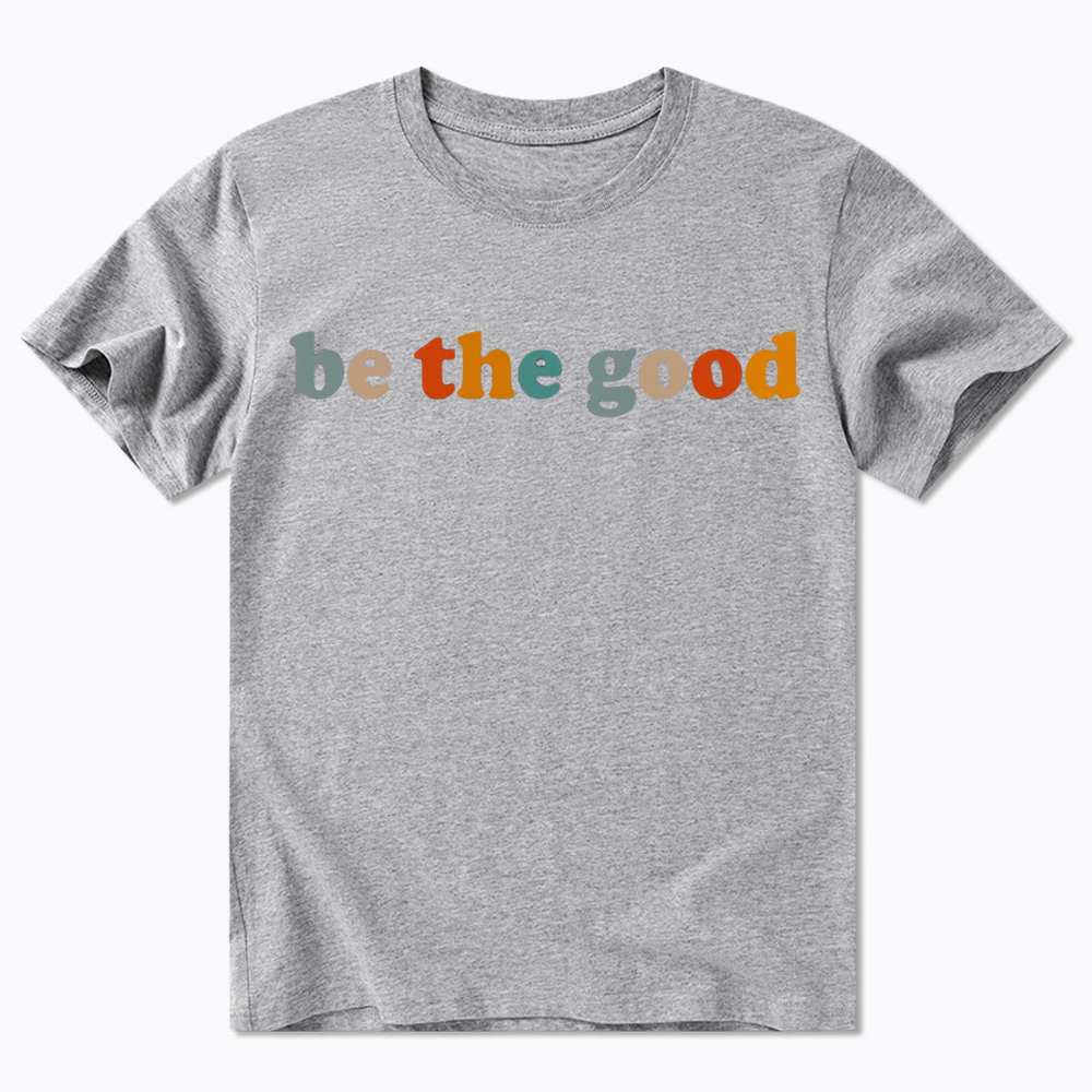Be The Good Classic T-Shirt