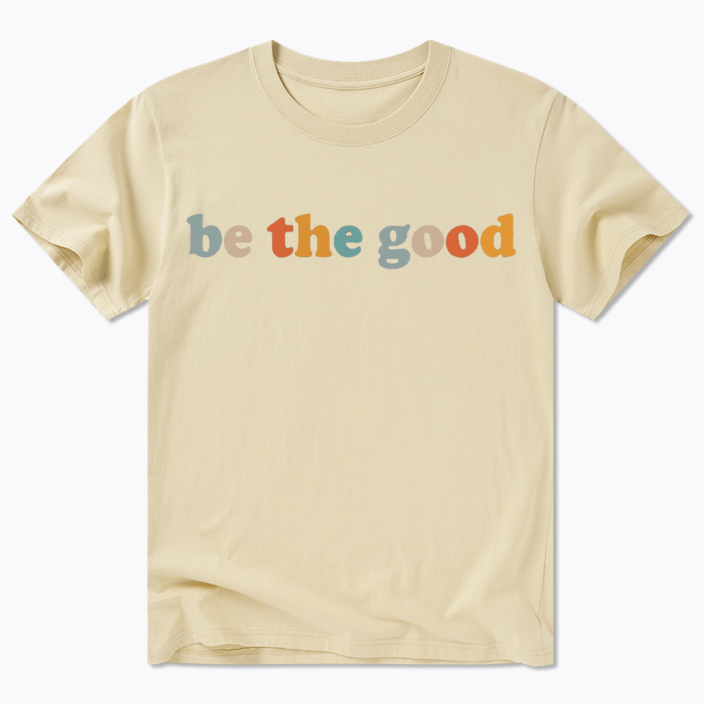 Be The Good Classic T-Shirt