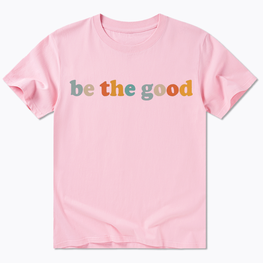 Be The Good Classic T-Shirt