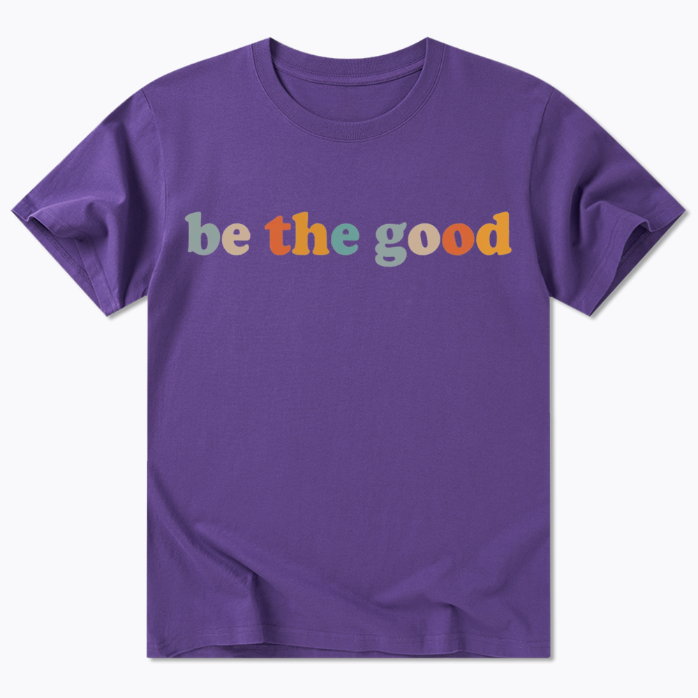 Be The Good Classic T-Shirt
