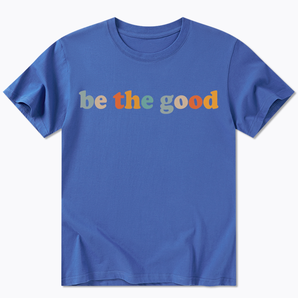 Be The Good Classic T-Shirt