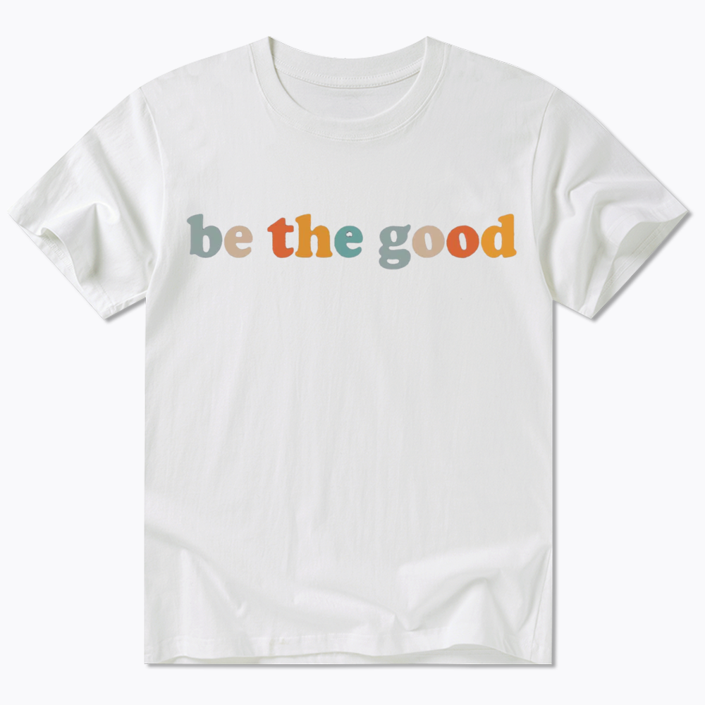 Be The Good Classic T-Shirt