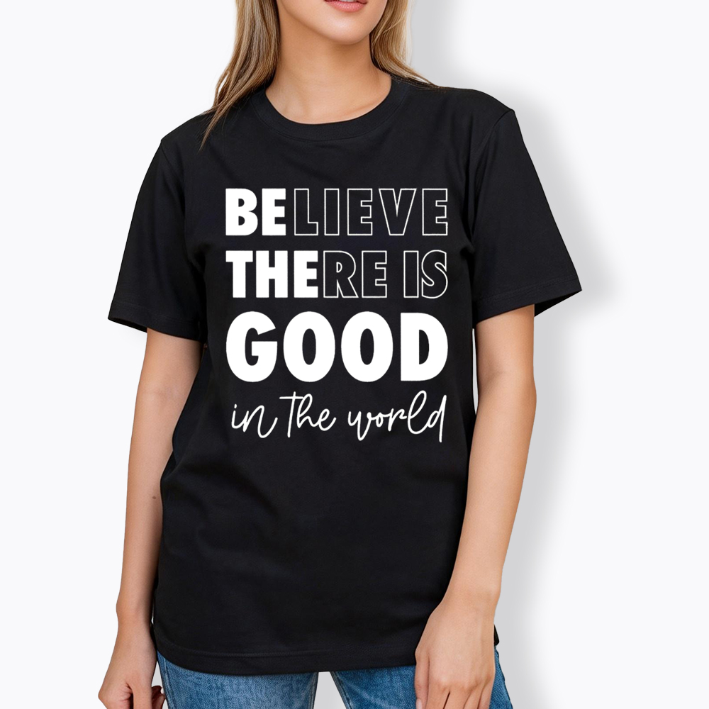 Believe There is Good in the World Classic T-Shirt