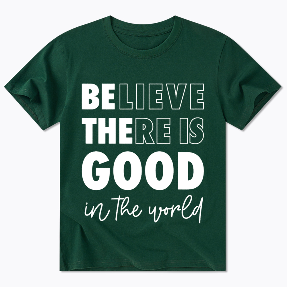 Believe There is Good in the World Classic T-Shirt