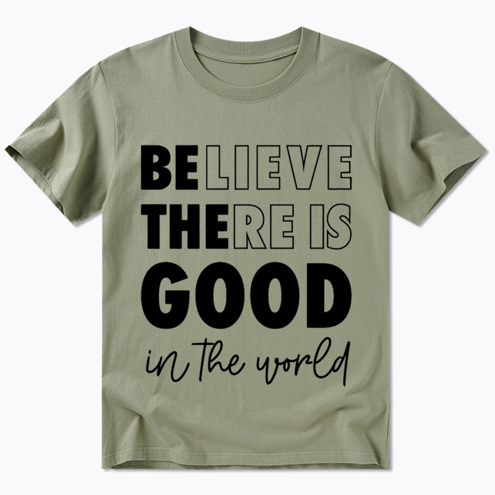 Believe There is Good in the World Classic T-Shirt