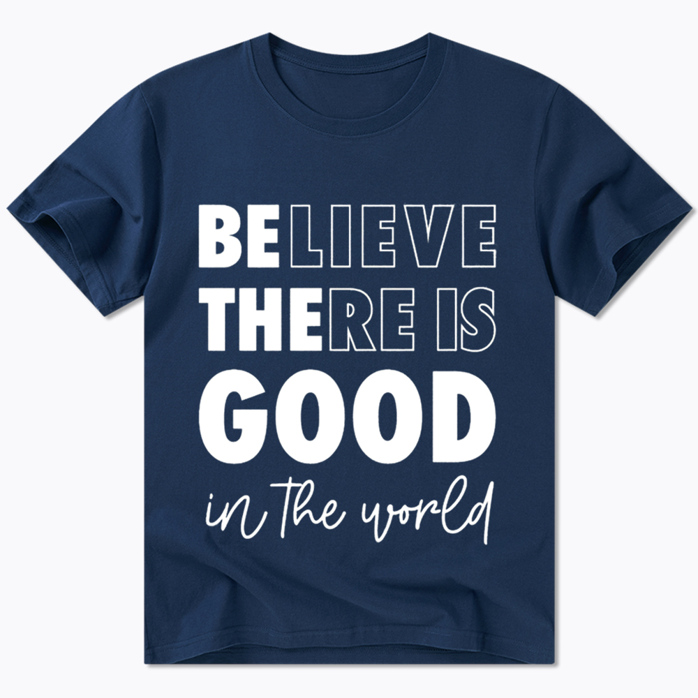 Believe There is Good in the World Classic T-Shirt