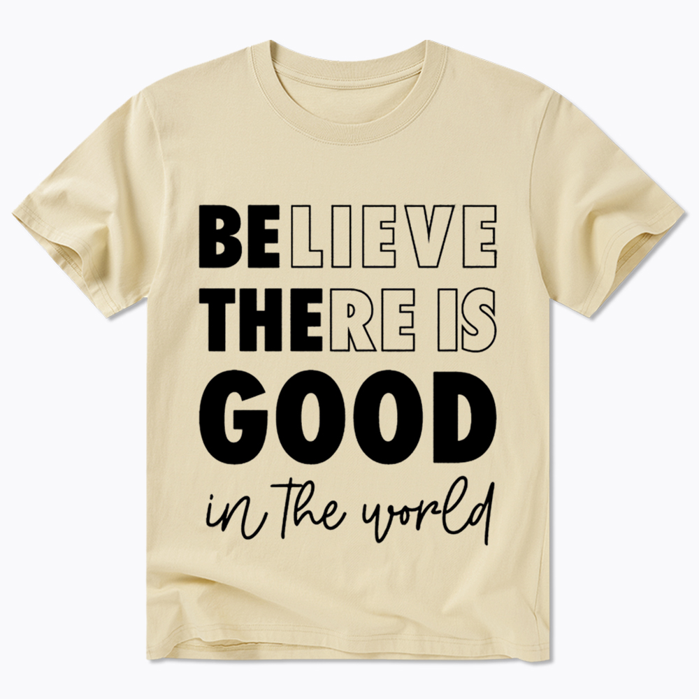 Believe There is Good in the World Classic T-Shirt