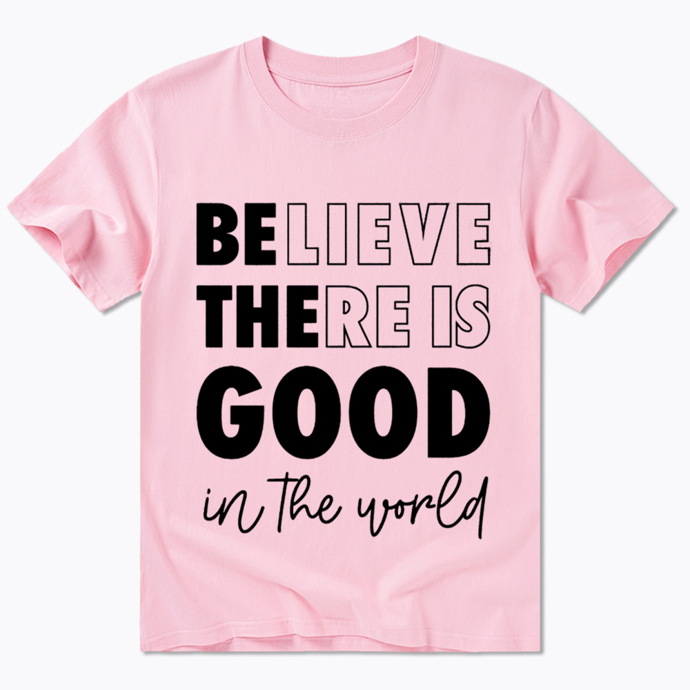 Believe There is Good in the World Classic T-Shirt