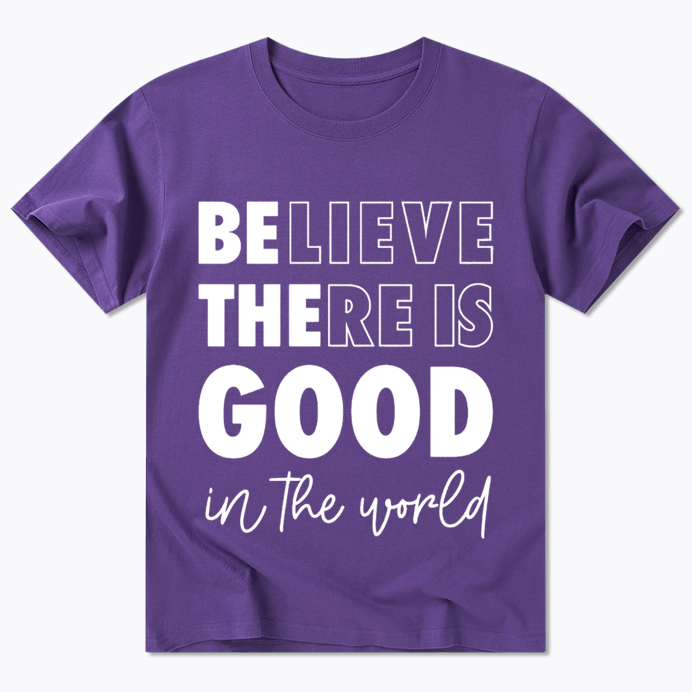 Believe There is Good in the World Classic T-Shirt