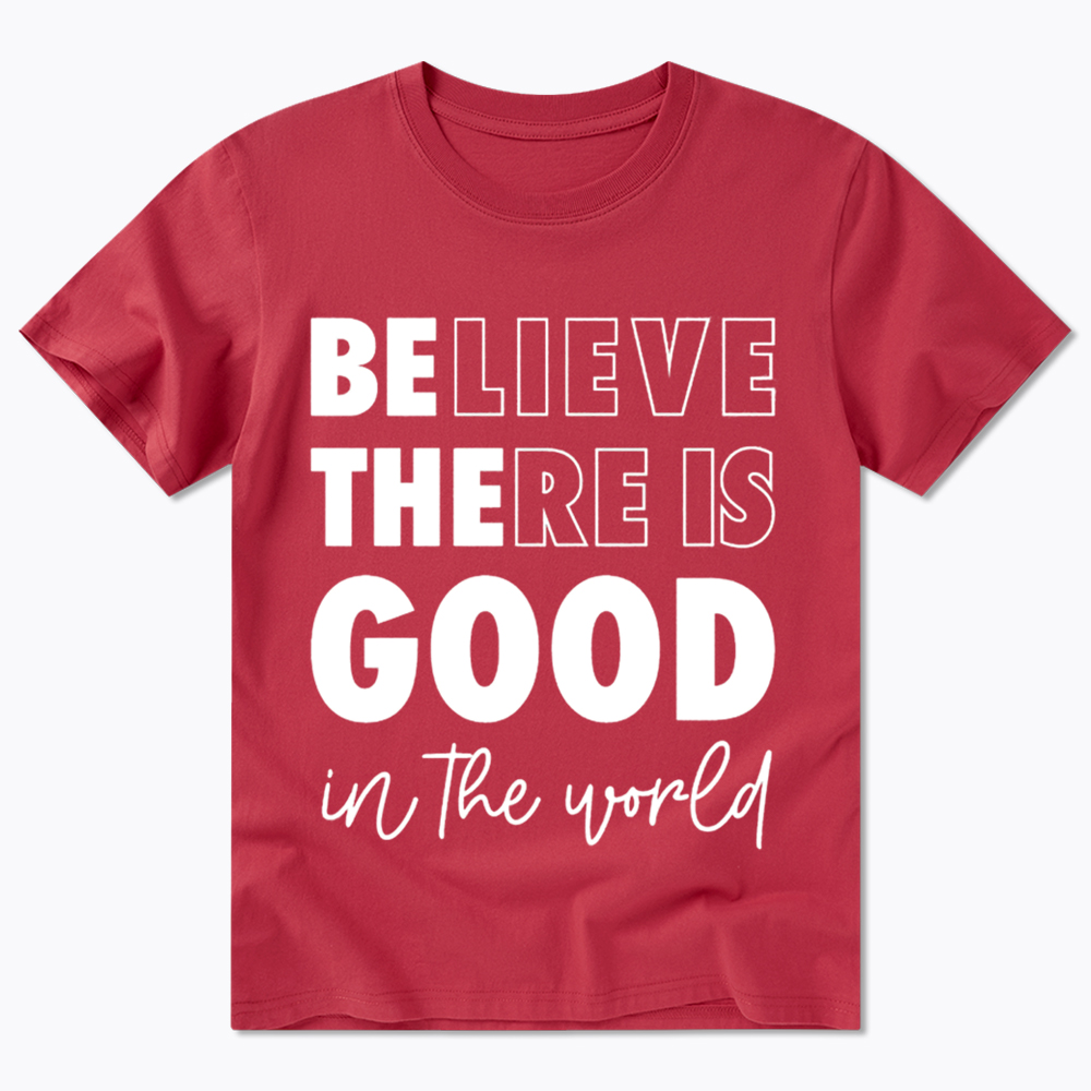 Believe There is Good in the World Classic T-Shirt