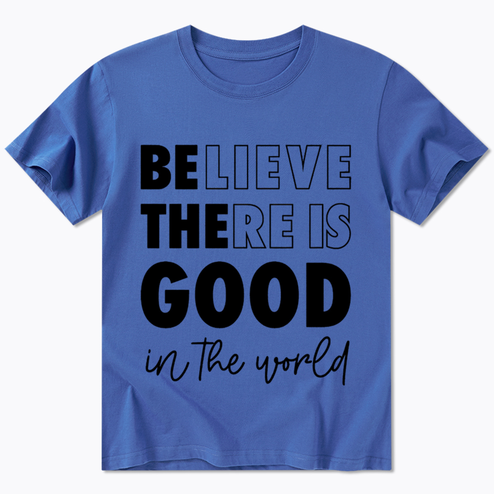 Believe There is Good in the World Classic T-Shirt