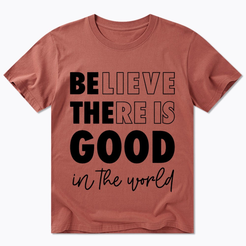 Believe There is Good in the World Classic T-Shirt