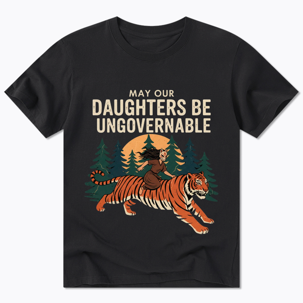 May Our Daughters Be Ungovernable Classic T-Shirt