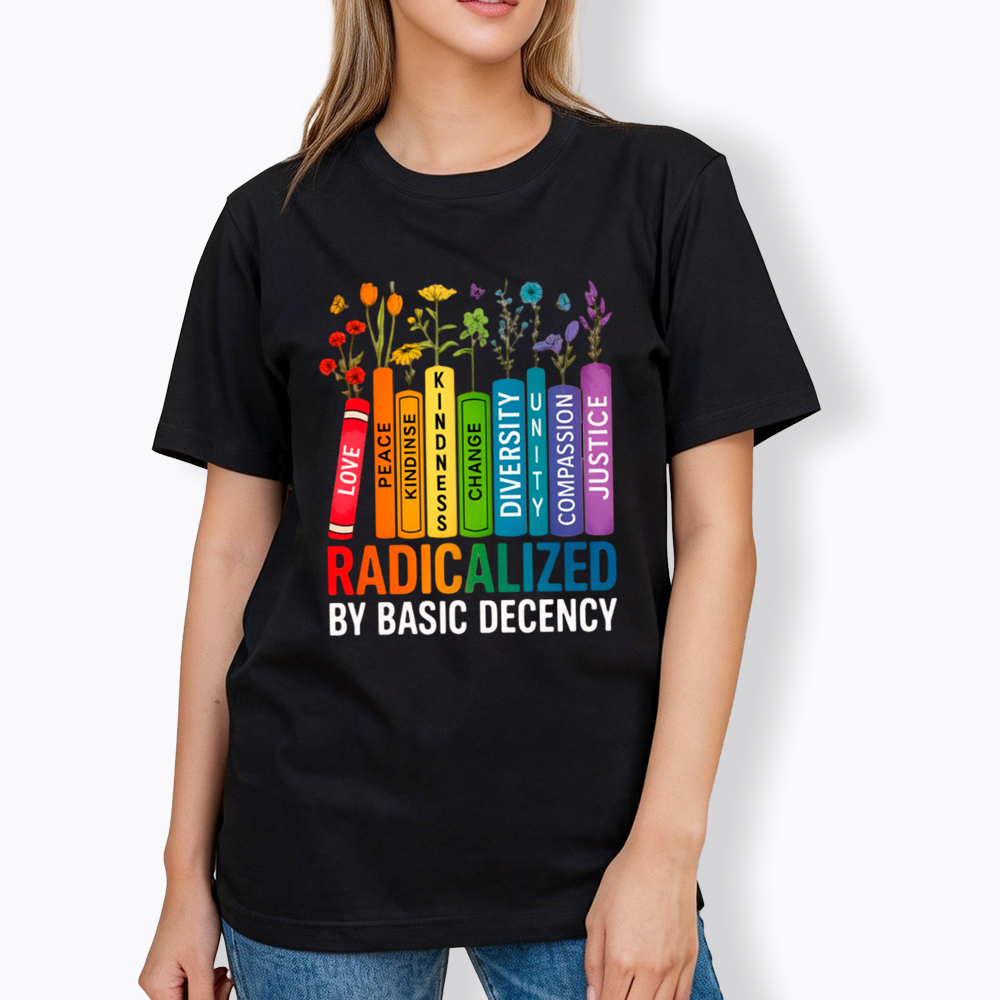 Radicalized by Basic Decency Books & Flowers Equality Classic T-Shirt