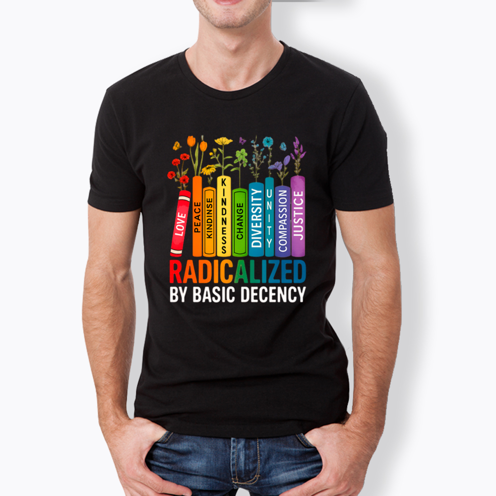 Radicalized by Basic Decency Books & Flowers Equality Classic T-Shirt
