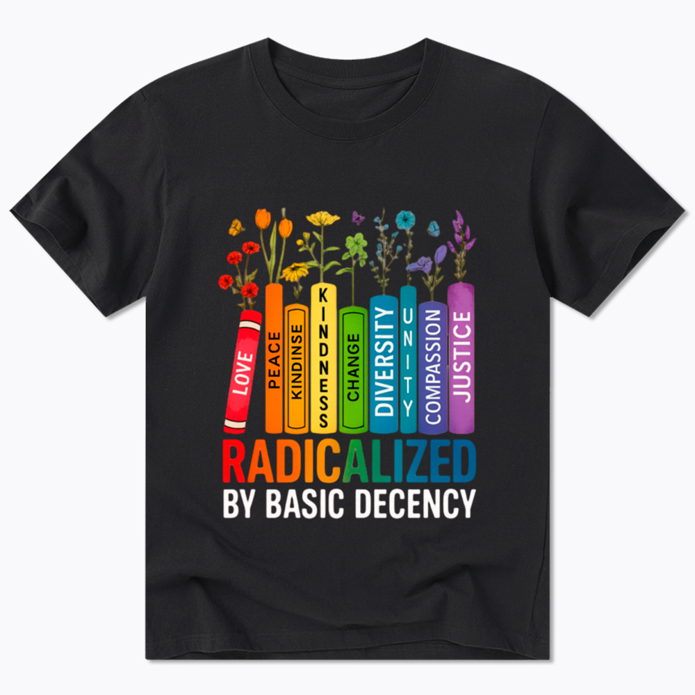 Radicalized by Basic Decency Books & Flowers Equality Classic T-Shirt