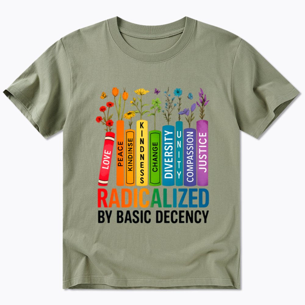 Radicalized by Basic Decency Books & Flowers Equality Classic T-Shirt