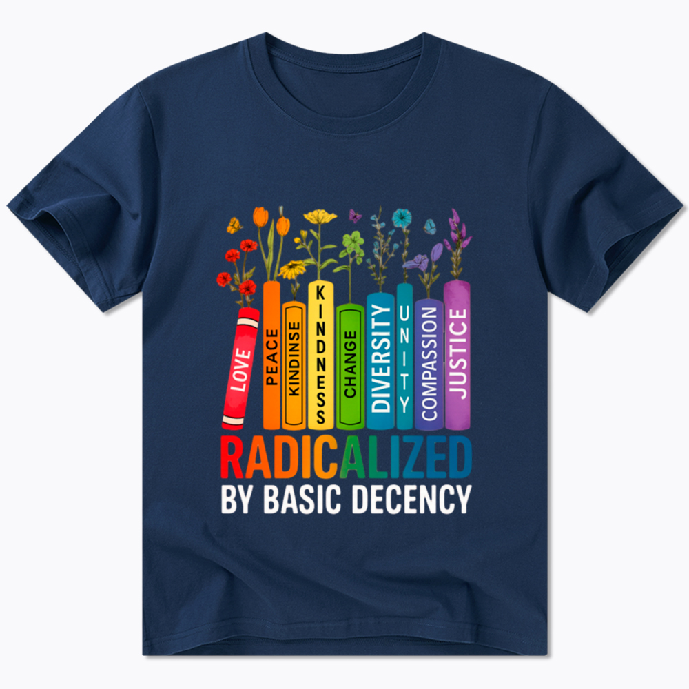 Radicalized by Basic Decency Books & Flowers Equality Classic T-Shirt