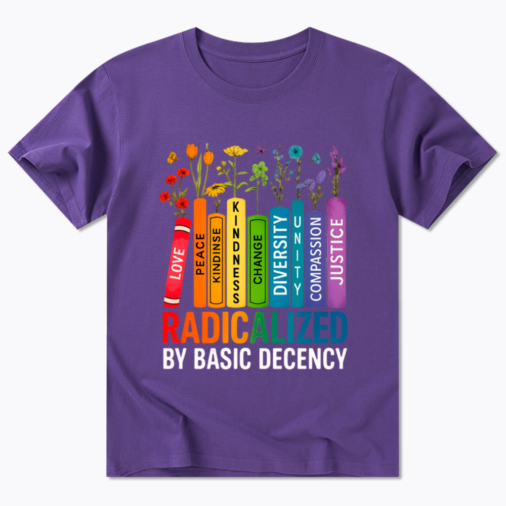 Radicalized by Basic Decency Books & Flowers Equality Classic T-Shirt