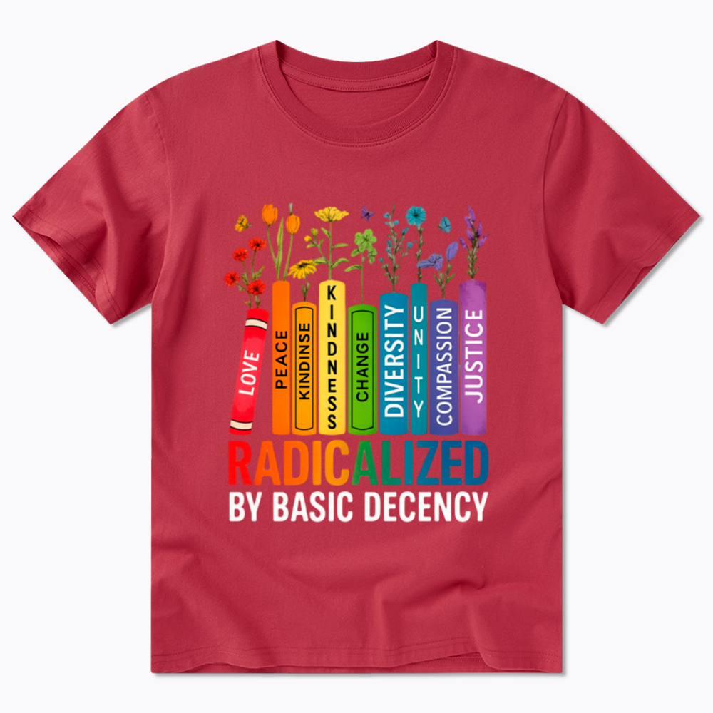 Radicalized by Basic Decency Books & Flowers Equality Classic T-Shirt