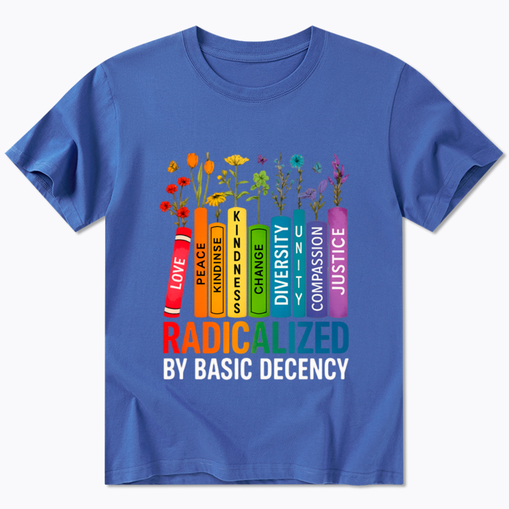 Radicalized by Basic Decency Books & Flowers Equality Classic T-Shirt