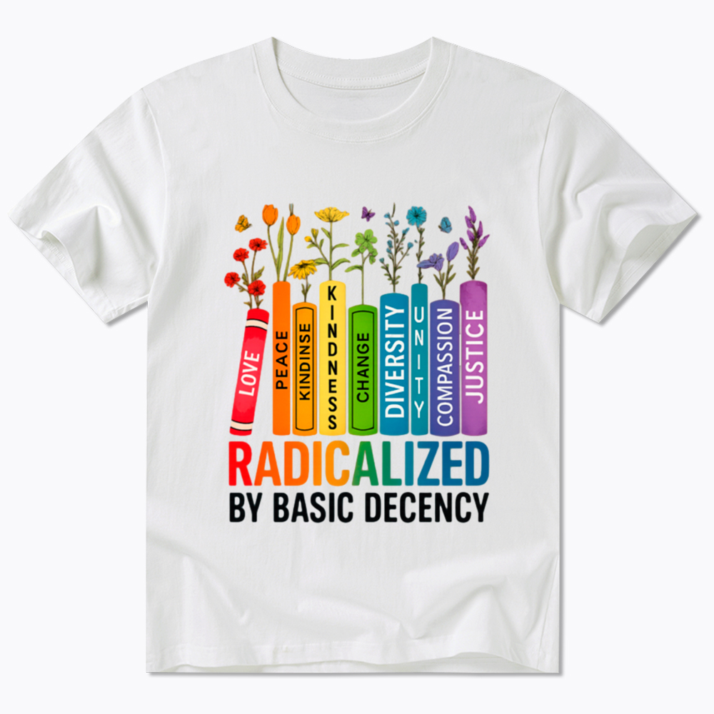 Radicalized by Basic Decency Books & Flowers Equality Classic T-Shirt
