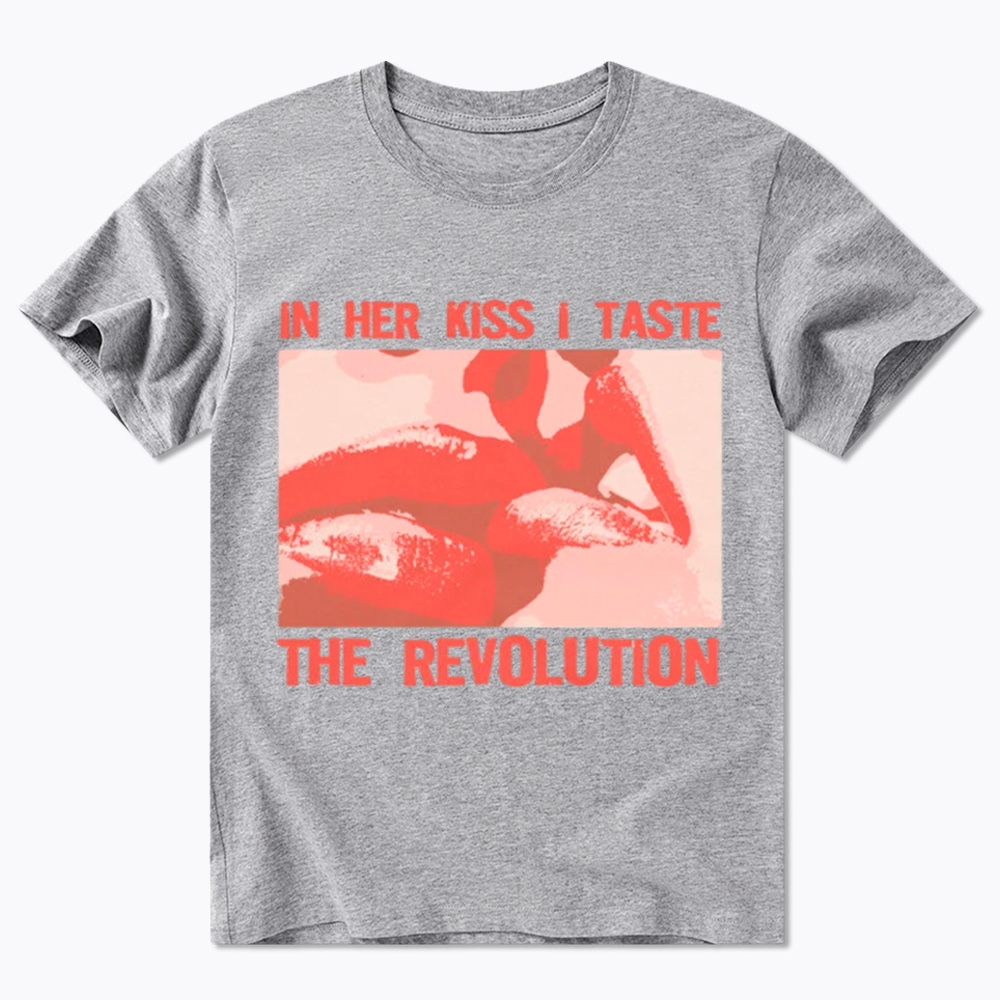 In Her Kiss I Taste The Revolution Classic T-Shirt