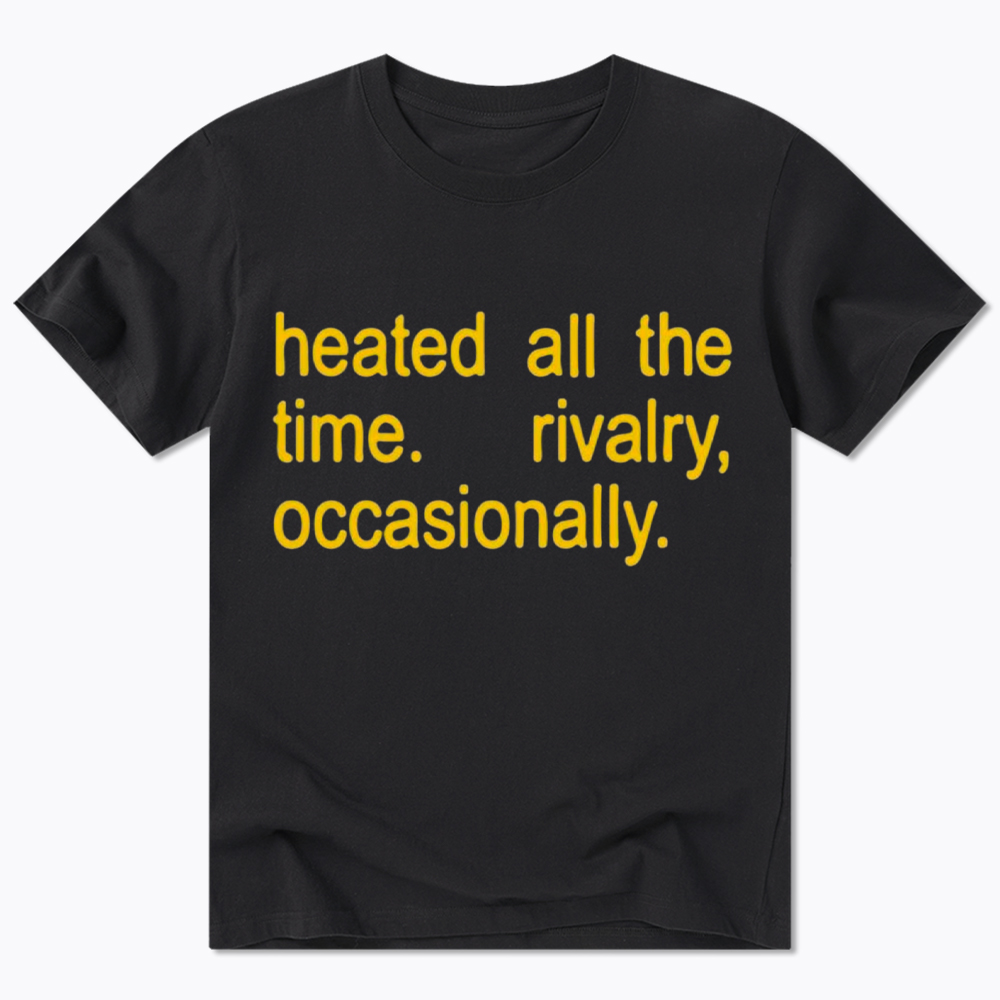 Heated All The Time Classic T-Shirt
